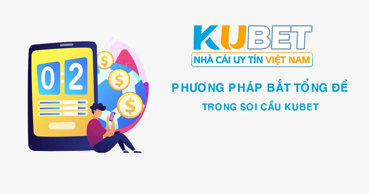 phương pháp bắt tổng đề kubet